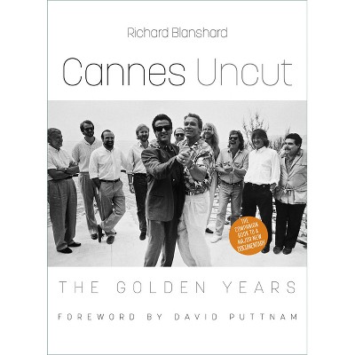 Cannes Uncut - by  Richard Blanshard (Hardcover)