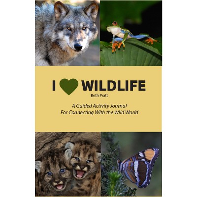 I Heart Wildlife - by  Beth Pratt (Paperback)