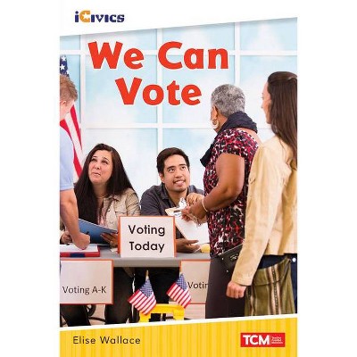 We Can Vote - by  Elise Wallace (Paperback)