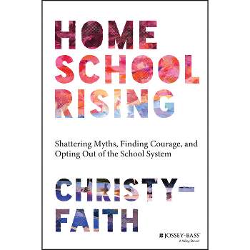 Homeschool Rising - by  Christy-Faith (Paperback)