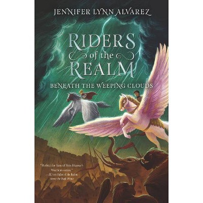 Riders of the Realm: Beneath the Weeping Clouds - by  Jennifer Lynn Alvarez (Hardcover)