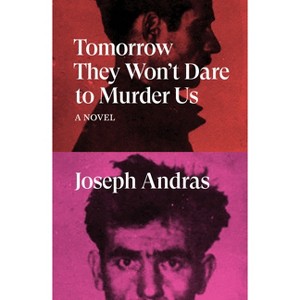 Tomorrow They Won't Dare to Murder Us - by  Joseph Andras (Paperback) - 1 of 1