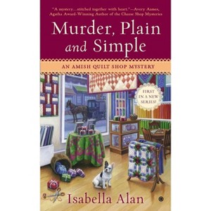 Murder, Plain and Simple - (Amish Quilt Shop Mystery) by  Isabella Alan (Paperback) - 1 of 1