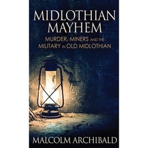 Midlothian Mayhem - 2nd Edition by  Malcolm Archibald (Hardcover) - 1 of 1