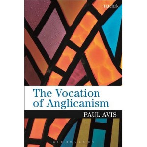 The Vocation of Anglicanism - by  Paul Avis (Paperback) - 1 of 1