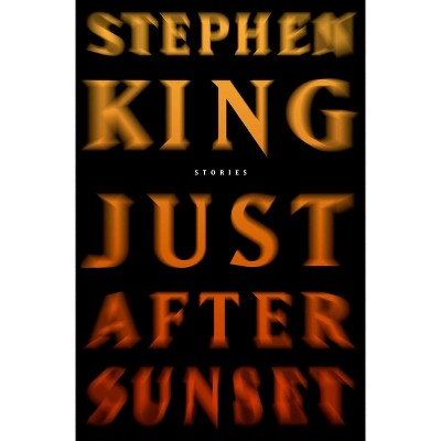 Just After Sunset - by  Stephen King (Hardcover)