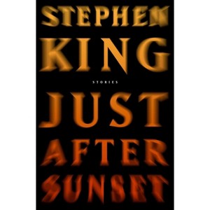 Just After Sunset - by  Stephen King (Hardcover) - 1 of 1