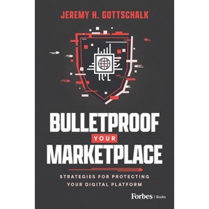 Bulletproof Your Marketplace - by  Jeremy H Gottschalk (Paperback) - 1 of 1
