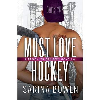 Must Love Hockey - (Brooklyn) by  Sarina Bowen (Paperback)