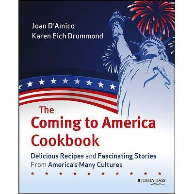 The Coming to America Cookbook - by  Karen E D'Amico & Karen E Drummond (Paperback)