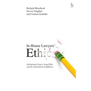 In-House Lawyers' Ethics - by  Richard Moorhead & Steven Vaughan & Cristina Godinho (Paperback) - 1 of 1