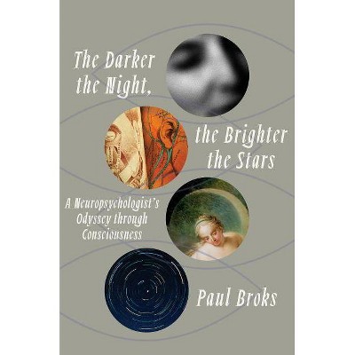 The Darker the Night, the Brighter the Stars - by  Paul Broks (Hardcover)