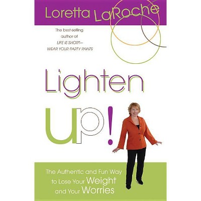 Lighten Up! - by  Loretta LaRoche (Paperback)