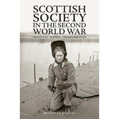 Scottish Society in the Second World War - by Michelle Moffat