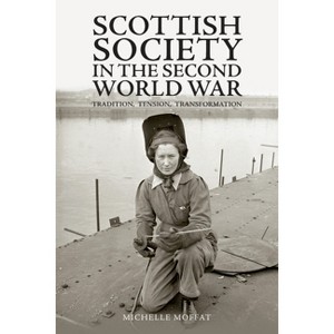 Scottish Society in the Second World War - by Michelle Moffat - 1 of 1