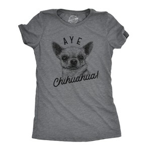 Womens Aye Chihuahua T Shirt Funny Pet Puppy Dog Tee - Crazy Dog Women's T Shirt - 1 of 4
