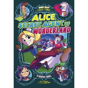 Alice, Secret Agent of Wonderland - (Far Out Classic Stories) by  Katie Schenkel (Paperback) - 1 of 1