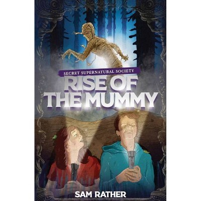 Rise of the Mummy - (Secret Supernatural Society) by  Sam Rather (Paperback)