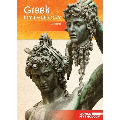 Greek Mythology - (World Mythology) by  Don Nardo (Hardcover)