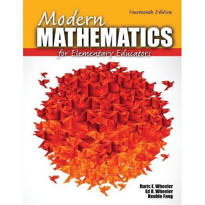 Modern Mathematics for Elementary Educators - 14th Edition by  Ruric E Wheeler & Ed R Wheeler & Paul W Wheeler (Paperback)