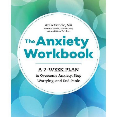 The Anxiety Workbook - by  Arlin Cuncic (Paperback)