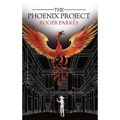 The Phoenix Project - by  Roger Parkes (Hardcover)