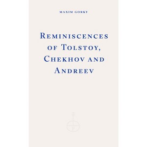 Reminiscences of Tolstoy, Chekhov and Andreev - by  Maxim Gorky (Paperback) - 1 of 1