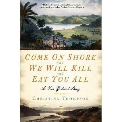 Come on Shore and We Will Kill and Eat You All - by  Christina Thompson (Paperback)