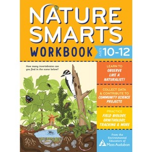 Nature Smarts Workbook, Ages 10-12 - by  The Environmental Educators of Mass Audubon (Paperback) - 1 of 1