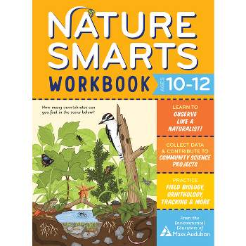 Nature Smarts Workbook, Ages 10-12 - by  The Environmental Educators of Mass Audubon (Paperback)