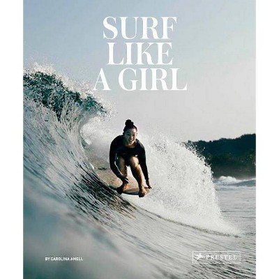 Surf Like a Girl - by  Carolina Amell (Hardcover)