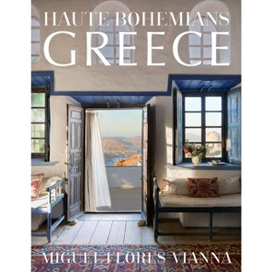 Haute Bohemians: Greece - by  Miguel Flores-Vianna (Hardcover) - 1 of 1