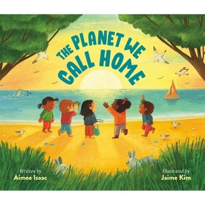 The Planet We Call Home - by  Aimee Isaac (Hardcover) - 1 of 1