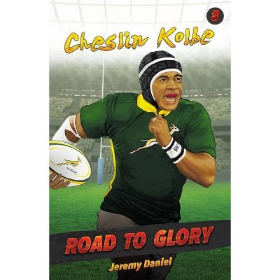 Road to Glory - Cheslin Kolbe - by  Jeremy Daniel (Paperback)