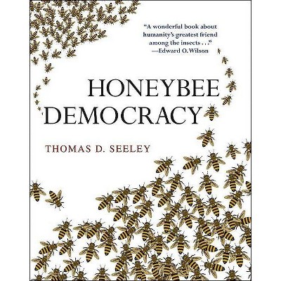 Honeybee Democracy - by  Thomas D Seeley (Hardcover)