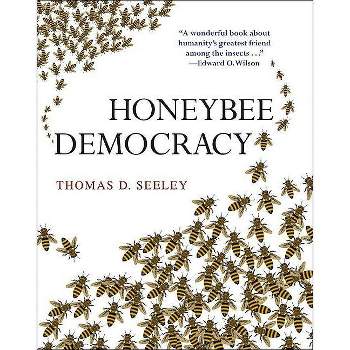 Honeybee Democracy - by  Thomas D Seeley (Hardcover)