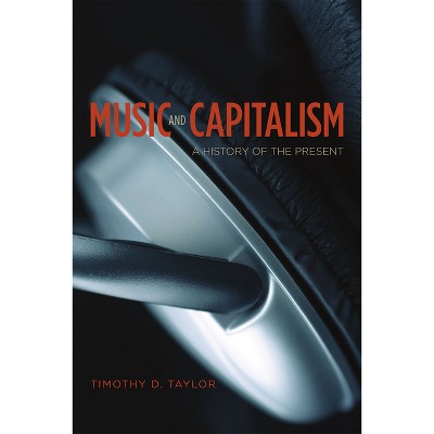 Music and Capitalism - (Big Issues in Music) by  Timothy D Taylor (Paperback)