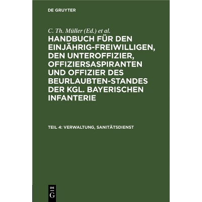 Verwaltung, Sanitätsdienst - 7th Edition by  C Th Müller & Th V Zwehl (Hardcover)