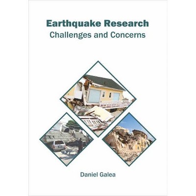 Earthquake Research: Challenges and Concerns - by  Daniel Galea (Hardcover)