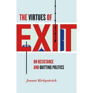 The Virtues of Exit - by  Jennet Kirkpatrick (Hardcover) - 1 of 1