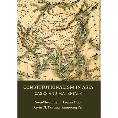 Constitutionalism in Asia - by  Wen-Chen Chang & Li-Ann Thio & Kevin Yl Tan (Paperback)