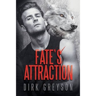 Fate's Attraction - by  Dirk Greyson (Paperback)