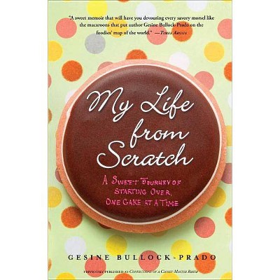  My Life from Scratch - by  Gesine Bullock-Prado (Paperback) 