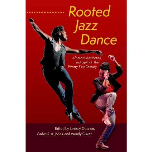 Rooted Jazz Dance - By Lindsay Guarino & Carlos R A Jones & Wendy ...