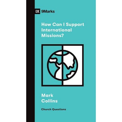 How Can I Support International Missions? - (Church Questions) by  Mark Collins (Paperback)