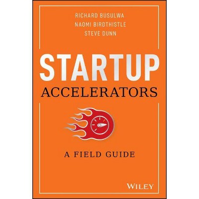 Startup Accelerators - by  Richard Busulwa & Naomi Birdthistle & Steve Dunn (Hardcover)