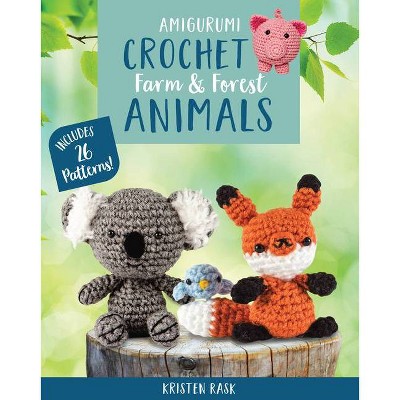 Amigurumi Crochet: Farm and Forest Animals - by  Kristen Rask (Paperback)