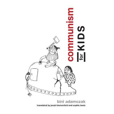 Communism for Kids - (Mit Press) by  Bini Adamczak (Paperback)