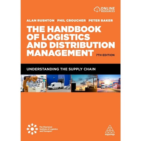 The Handbook of Logistics and Distribution Management - 7th Edition by  Alan Rushton & Phil Croucher & Peter Baker (Paperback) - image 1 of 1