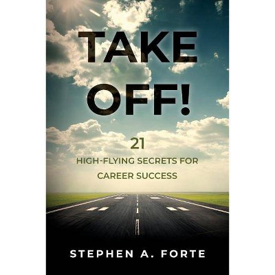  Take Off! - by  Stephen A Forte (Paperback) 